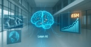 How ‘Lean AI’ Can Scale Your Business to £5M Without Hiring Anyone